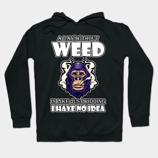 A Day Without Weed Is Like Cannabis Weed Smoking Hoodie